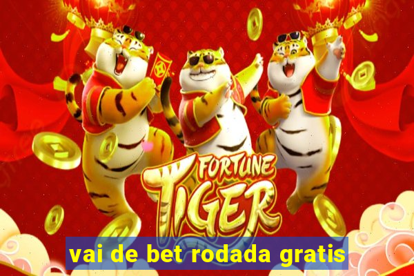 vai de bet rodada gratis